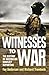 Witnesses To War: The Histo...