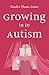 Growing in to Autism