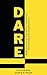 D.A.R.E.: Real Stories of Dynamic, Authentic, Remarkable Entrepreneurs