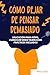 Còmo dejar de pensar demasiado by Patricia Calten