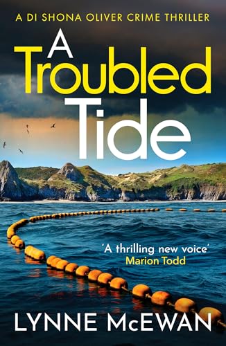 A Troubled Tide: A gripping police procedural from an exciting new voice in Scottish crime (Detective Shona Oliver)