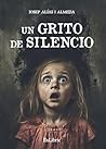 Un grito de silencio by Josep Alías i Almeda