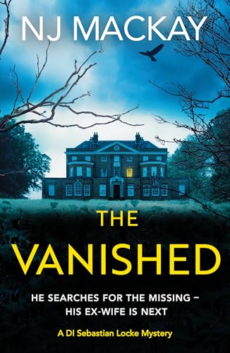 The Vanished: An unputdownable, chilling crime thriller with plenty of twists to keep you guessing (Di Sebastian Locke Mystery)