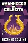 Amanhecer na Colheita by Suzanne Collins