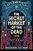 The Secret Market of the Dead