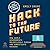 Hack to the Future: How Wor...