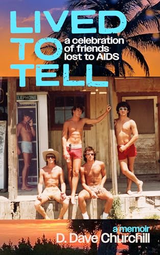 Lived To Tell: A Celebration of Friends Lost to AIDS (Kindle Edition)