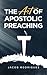 The Art of Apostolic Preaching