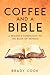 Coffee and a Bible: A Reade...