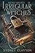 Secret Society of Irregular Witches by Sydney Clayton