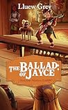 The Ballad of Jayce by LLuew Grey