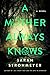 A Mother Always Knows: A Novel