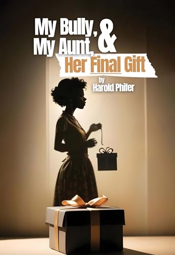 My Bully, My Aunt, & Her Final Gift (Kindle Edition)
