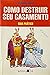 Como destruir seu casamento: Guia prático
