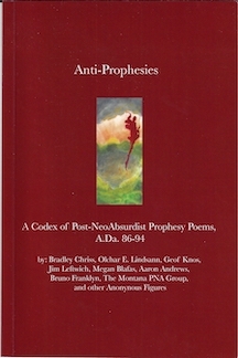 Anti-Prophesies A Codex of Post-NeoAbsurdist Prophesy Poems, A.Da. 86-94