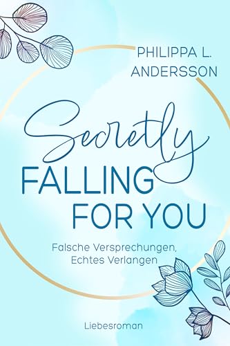 Secretly Falling For You - Falsche Versprechungen, Echtes Verlangen (Fake Lovers, Real Love 2) (German Edition)