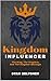 Kingdom Influencer: The Kin...