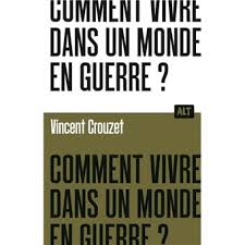 Comment vivre dans un monde en guerre ?