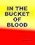 In The Bucket Of Blood