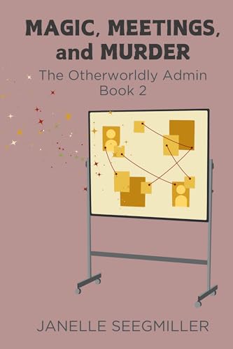 Magic, Meetings, and Murder (The Otherworldly Admin Book 2)