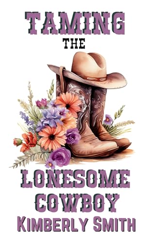 Taming The Lonesome Cowboy: Cowboy Romance (The Cowboys of Sunset Springs Book 1)
