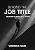 Beyond the Job Title by Veronica Clark