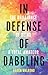 In Defense of Dabbling by Karen Walrond