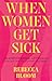 When Women Get Sick: An Empowering Approach for Getting the Support You Need