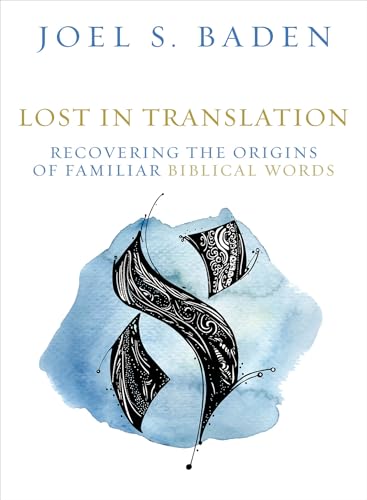 Lost in Translation: Recovering the Origins of Familiar Biblical Words (Kindle Edition)