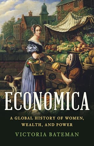 Economica: A Global History of Women, Wealth, and Power (Hardcover)
