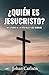 ¿Quién es Jesucristo?: Un e...