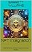 NFT Integration: Adding Value to Your Cryptocurrency Project (Crypto Coin Mastery: A Step-by-Step Guide to Creating Your Own Digital Currency Book 14)