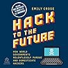 Hack to the Future: How World Governments Relentlessly Pursue and Domesticate Hackers Hack to the Future: How World Governments Relentlessly Pursue and Domesticate Hackers