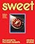 Sweet: 80 recipes to upgrad...