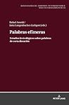 Palabras efímeras: Estudios lexicológicos sobre palabras de corta duración (Romanistische Arbeiten interkulturell und interdisziplinär) (Spanish Edition)