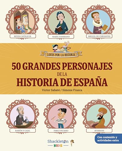 50 grandes personajes de la historia de España: Desde Miguelón hasta Montserrat Caballé, descubre los 50 personajes más importantes de la historia de España (Locos por la historia) (Spanish Edition)