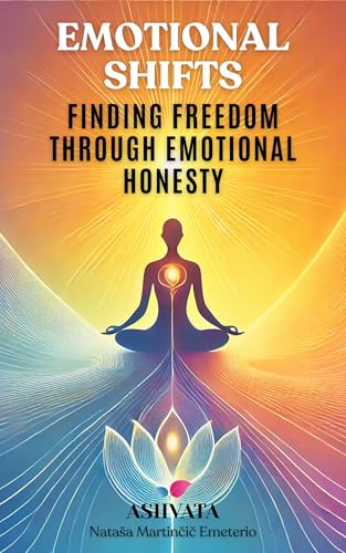 Emotional Shifts: Finding Freedom Through Emotional Honesty (Kindle Edition)