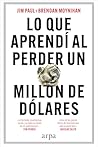 Lo que aprendí al perder un millón de dólares (Spanish Edition)