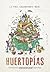 Huertopías (Ensayo) (Spanish Edition)