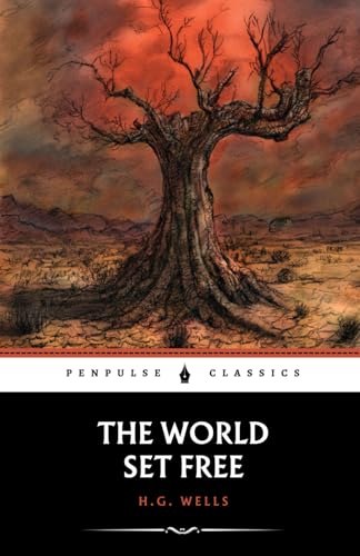 The World Set Free: The 1914 Science Fiction Classic