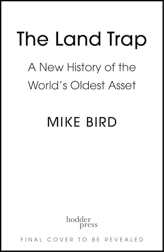 The Land Trap: A New History of the World's Oldest Asset (Kindle Edition)