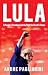 Lula: A People's President and the Fight for Brazil's Future