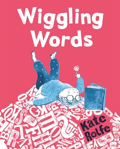Wiggling Words: A fun story about dyslexia, creativity and building confidence (Kindle Edition)