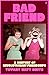 Bad Friend: A Century of Re...