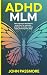 ADHD MLM: Why Network Marke...