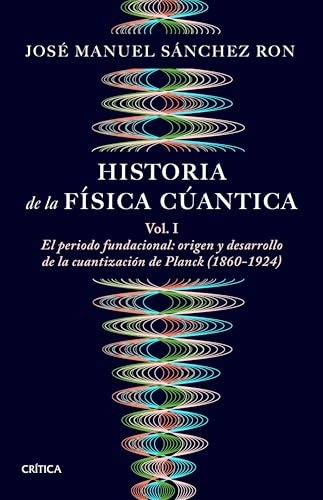 Historia de la física cuántica: El periodo fundacional: origen y desarrollo de la cuantización de Planck (1860-1924)