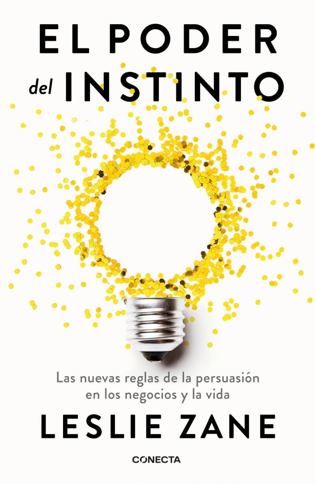 El poder del instinto: Las nuevas reglas de la persuasión en los negocios y la vida (Paperback)