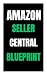 AMAZON SELLER CENTRAL BLUEPRINT by C. C. OKEKE AMAZON SELLER CENTRAL BLUEPRINT by C. C. OKEKE