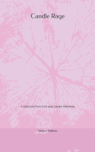 Candle Rage: A collection from Irish poet Sandra Matthews