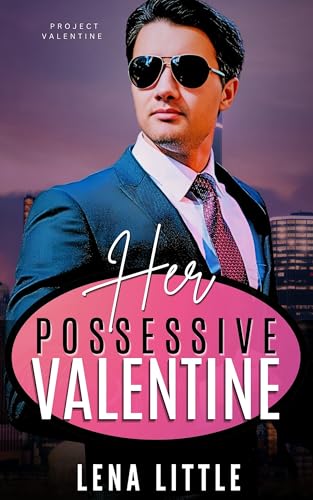 Her Possessive Valentine (PROJECT VALENTINE)